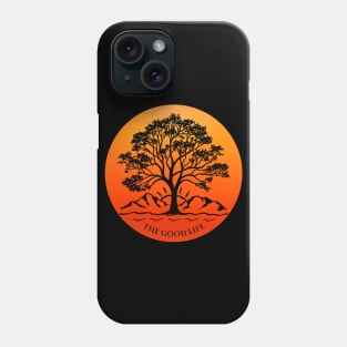 The Good Life Phone Case