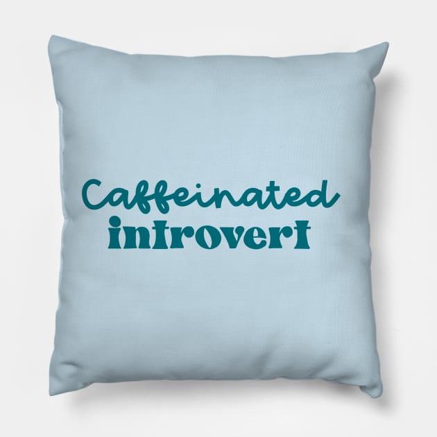 Caffeinated Introvert Pillow by CaffeinatedWhims