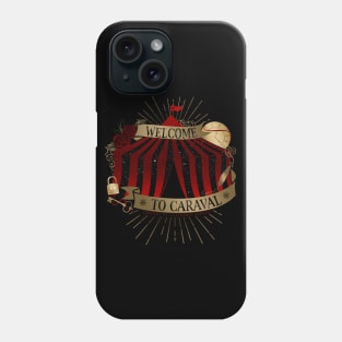 Welcome To Caraval! Phone Case