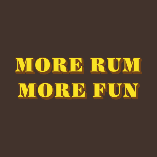 More Rum More Fun T-Shirt