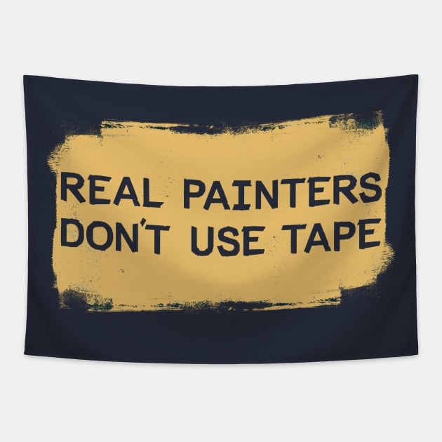 Real Painters Don't Use Tape Tapestry by mikevotava