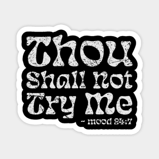 thou-shall-not-try-me Magnet