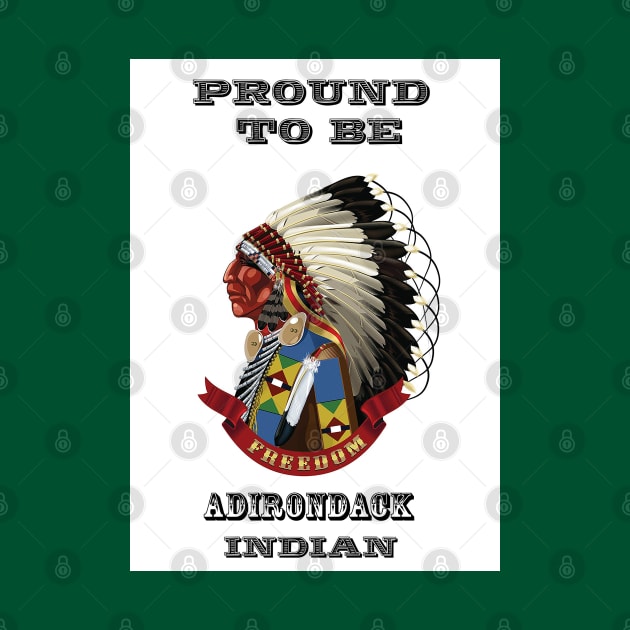 Proud To Be Adirondack Indian by The Binay Tribal Products