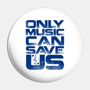 Only Music Can Save Us Pin