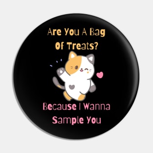 Flirty Cat, Are You A Bag Of Treats? Because I Wanna Sample You Pin