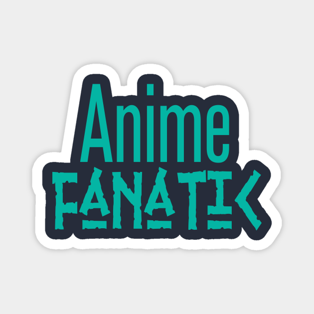 Anime Fanatic Anime TeePublic