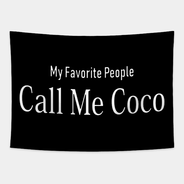 My Favorite People Call Me Coco T-Shirt Tapestry by NiceTeeBroo