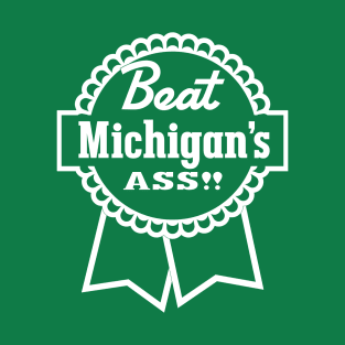 Beat Michigan's Ass gameday rivalry (white) T-Shirt