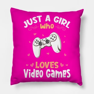 Just a Girl who Loves Video Games Pillow