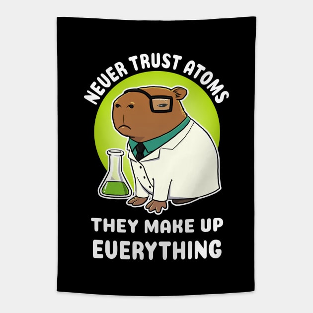 Never trust atoms they make up everything Capybara Science Tapestry by capydays