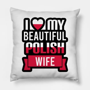 I love my beautiful Polish wife Pillow