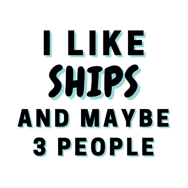 I Like Ships And Maybe 3 People by Word Minimalism