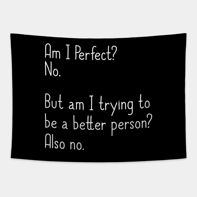 Am I Perfect? No. Funny Tapestry by DragonTees