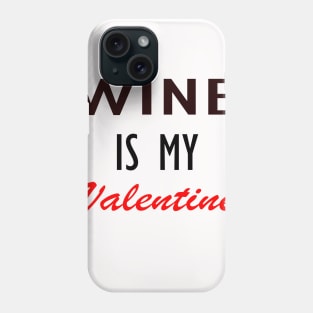 Wine is my Valentine Phone Case