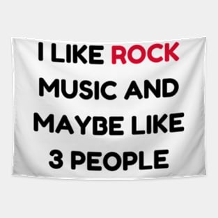 I LIKE rock MUSIC AND MAYBE LIKE 3 PEOPLE Tapestry