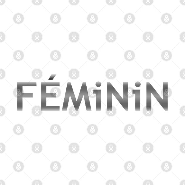 Feminin, Metallic by inkandespresso7