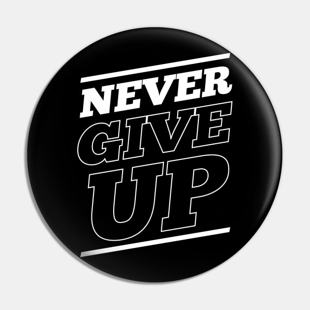 Never Give Up - BlackWhite Pin by BlackWhite