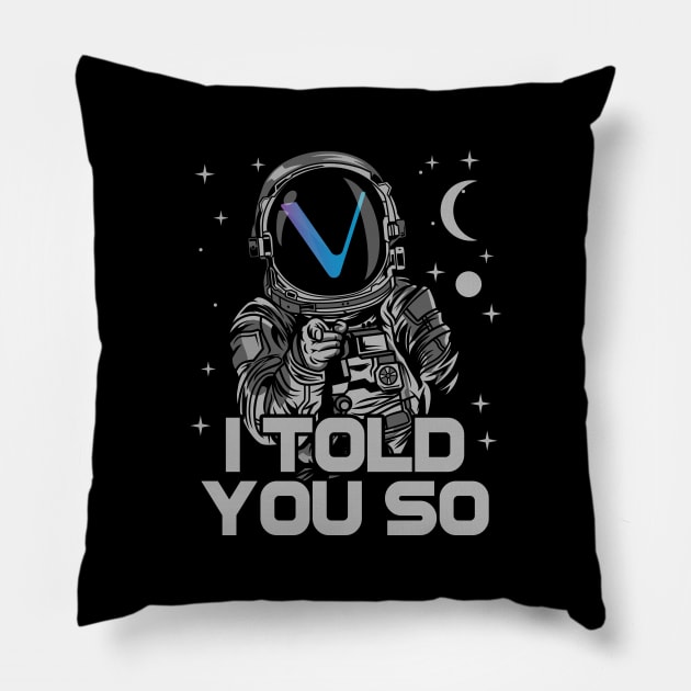 Astronaut Vechain Crypto VET Coin I Told You So Token Cryptocurrency Wallet Birthday Gift For Men Women Kids Pillow by Thingking About