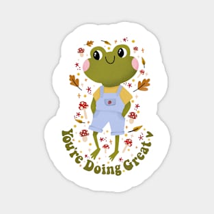 You’re Doing Great - Cute frog mushroom sticker Magnet