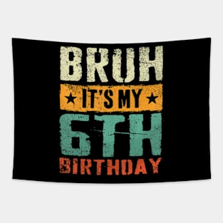 Bruh It'S My 6Th Birthday I'M 6 Year Old Birthday Tapestry