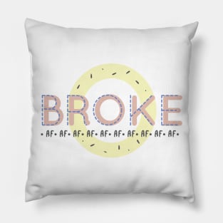 BROKE AF Pillow