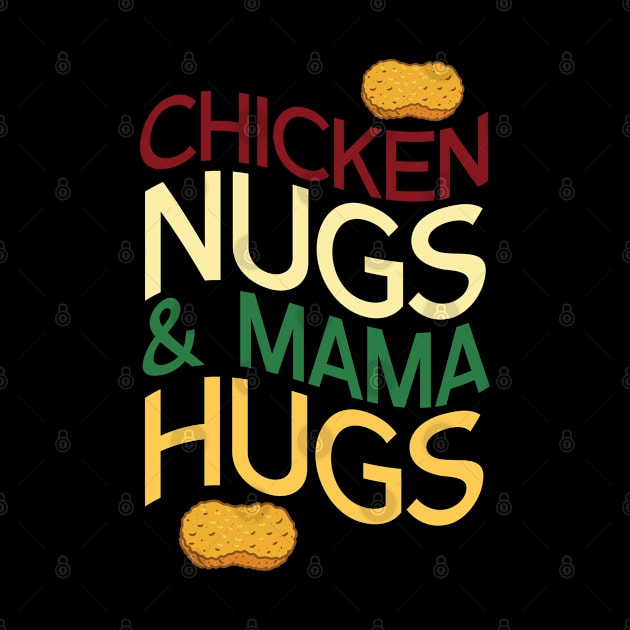 Chicken Nugs Mama Hug by TomCage