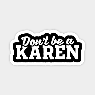 Don't Be A Karen Magnet