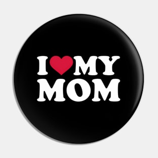 I Love My Mom Pin
