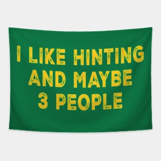 I Like Hunting And Maybe 3 People Tapestry