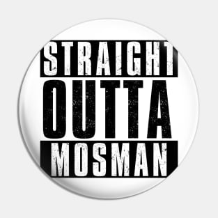 STRAIGHT OUTTA MOSMAN Pin