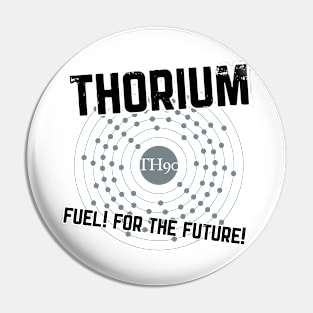 THORIUM - fuel for the future Pin