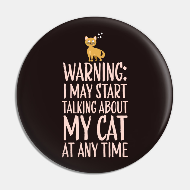 Warning Talking About My Cat New Trend Pin Teepublic