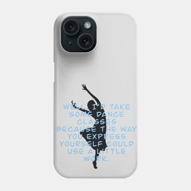 Dance Class Express Yourself Phone Case by LetThemDrinkCosmos