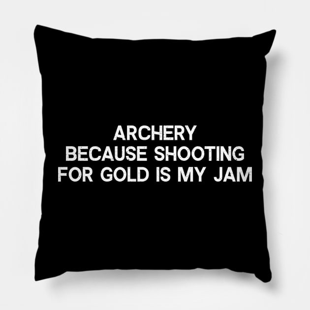 Archery Because Shooting for Gold is My Jam Pillow by trendynoize