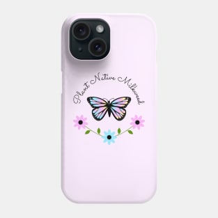 Iridescent Plant Native Milkweed for Monarchs, with Floral Wreath Phone Case