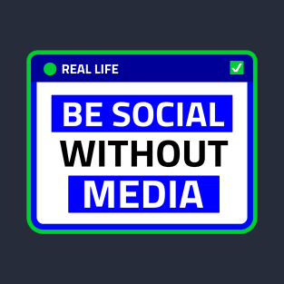 Be social without media T-Shirt