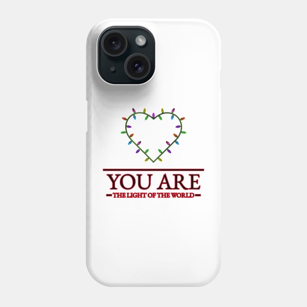 You are the Light of the World! Phone Case by Culam Life