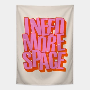 I NEED MORE SPACE - Hot Pink Typography Tapestry