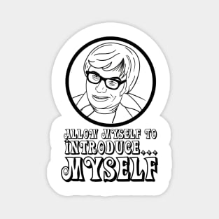 Allow Myself to Introduce Myself Quote Magnet