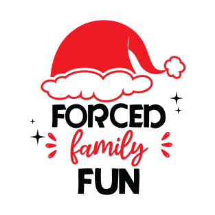 Forced Family Fun - funny adult humor christmas T-Shirt