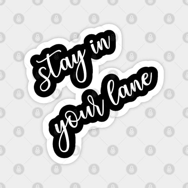 Stay in your lane Magnet by DeraTobi