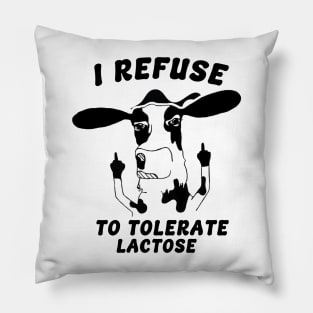 Cow I Refuse To Tolerate Lactose Pillow