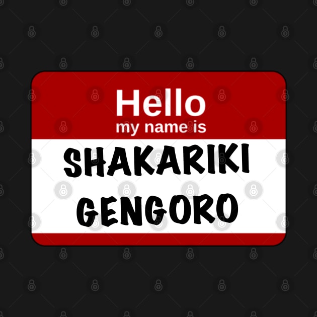 Hello my name is… Shakariki Gengoro by madierobanske