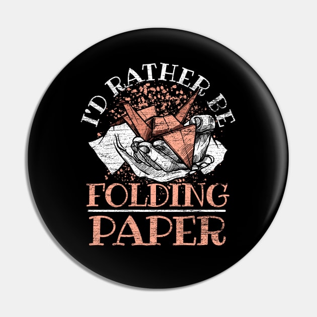 I'd Rather Be Folding Paper Origami Pin by ShirtsShirtsndmoreShirts