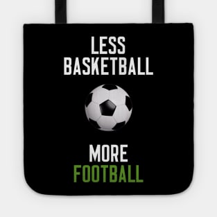 Less Basketball More Football Tote