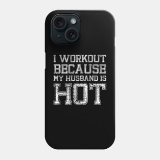 I Workout Because My Husband Is Hot Funny Gym Outfit Phone Case