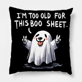 I’m too old for this Boo Shit Halloween Dog (Back Print) Pillow