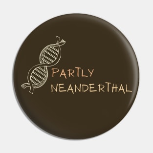 Partly Neanderthal DNA Pin