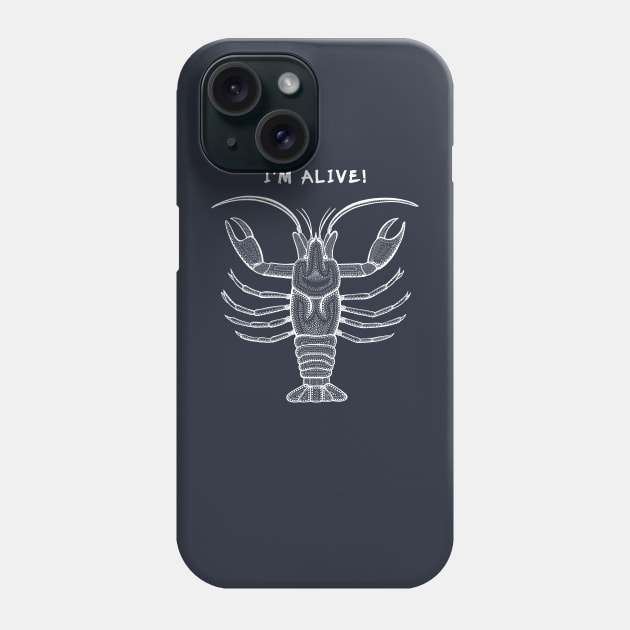 Crawfish - I'm Alive - meaningful animal design to raise awareness Phone Case by Green Paladin