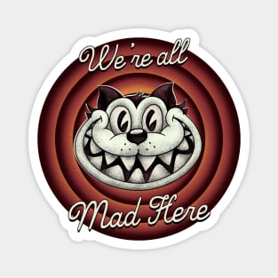 Were all Mad Here -  Cheshire Cat in Old Cartoon Style Magnet